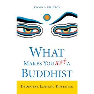 What Makes You Not a Buddhist - by  Dzongsar Jamyang Khyentse (Paperback) - 1 of 1