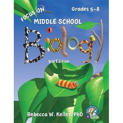 Focus On Middle School Biology Student Textbook, 3rd Edition (softcover) - by  Rebecca W Keller (Paperback)