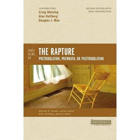 Three Views On The Rapture Counterpoints Bible Theology 2nd Edition By Craig A Blaising Douglas J Moo Paperback Target