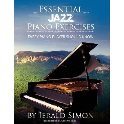 Essential Jazz Piano Exercises Every Piano Player Should Know - (Essential Piano Exercises) by  Jerald Simon (Paperback)