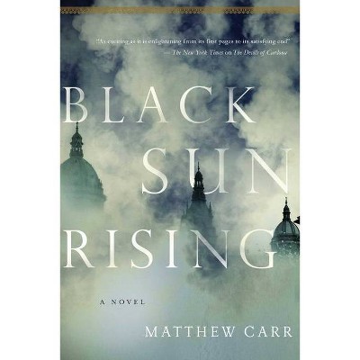 Black Sun Rising - by  Mathew Carr (Hardcover)