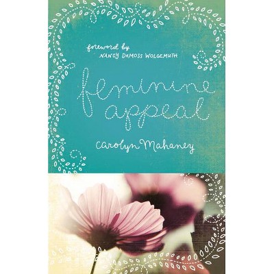 Feminine Appeal (Redesign) - by  Carolyn Mahaney (Paperback)