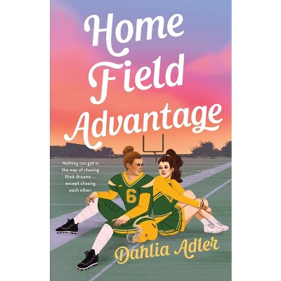 Home Field Advantage - by  Dahlia Adler (Hardcover)