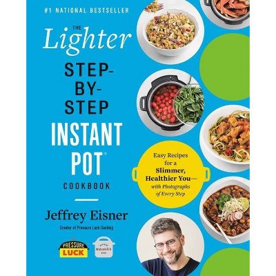 The Lighter Step by step Instant Pot Cookbook By Jeffrey Eisner