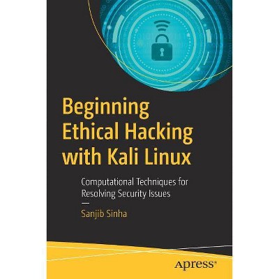 Beginning Ethical Hacking with Kali Linux - by  Sanjib Sinha (Paperback)