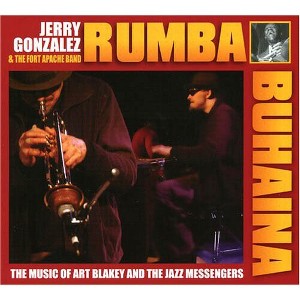 Jerry Gonzalez & Fort Apache B - Rhumba Para Buhaina Jerry Gonzalez and Fort Apache Play The Muisc OfArt Blakey (CD) - 1 of 1