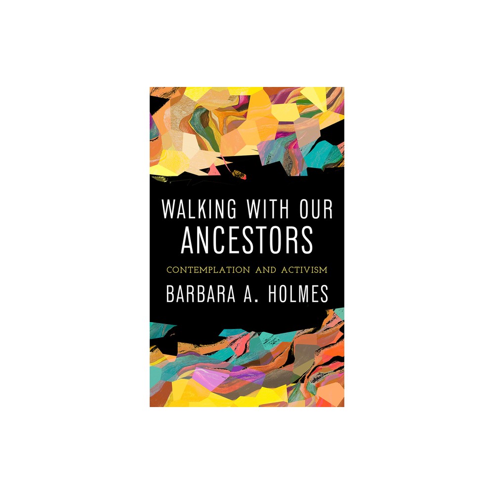 Walking with Our Ancestors - by Barbara a Holmes (Paperback)