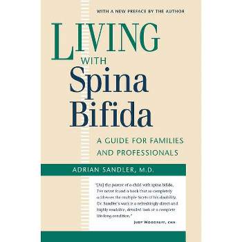 Living with Spina Bifida - 2nd Edition by  Adrian Sandler M D (Paperback)