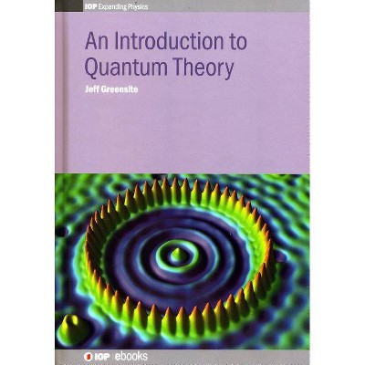 An Introduction to Quantum Theory - (Iop Expanding Physics) by  Jeff Greensite (Hardcover)