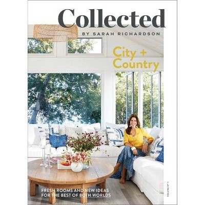 Collected: City + Country, Volume No 1 - by  Sarah Richardson (Paperback)