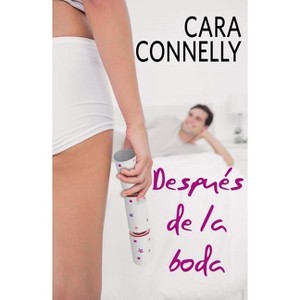 Después de la Boda - by  Cara Connelly (Paperback) - 1 of 1