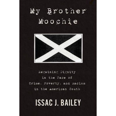 My Brother Moochie - by  Issac J Bailey (Hardcover)