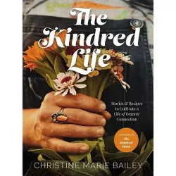 The Kindred Life - by  Christine Marie Bailey (Hardcover)
