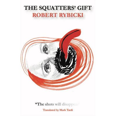 The Squatters' Gift - (Polish Literature) by  Robert Rybicki (Paperback)