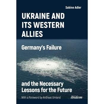 Ukraine and Its Western Allies - (Paperback)