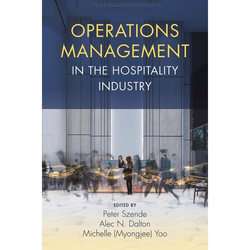 Operations Management in the Hospitality Industry - by  Peter Szende & Alec N Dalton & Yoo (Hardcover) - image 1 of 1