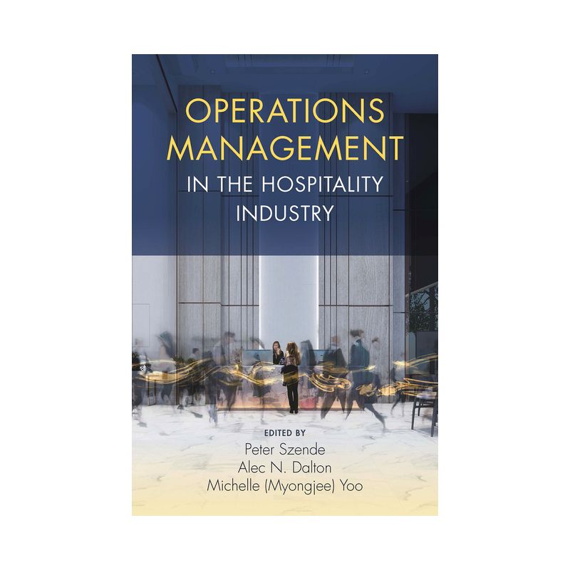 Operations Management in the Hospitality Industry - by  Peter Szende & Alec N Dalton & Yoo (Hardcover), 1 of 2