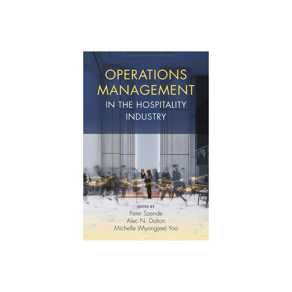 Operations Management in the Hospitality Industry - by Peter Szende & Alec N Dalton & Yoo (Hardcover)