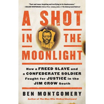 A Shot in the Moonlight - by  Ben Montgomery (Hardcover)