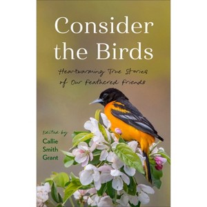 Consider the Birds - by  Callie Smith Grant (Paperback) - 1 of 1