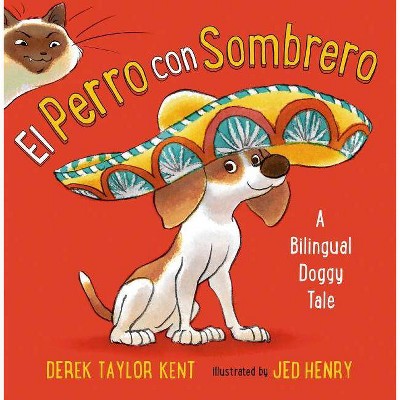 El Perro Con Sombrero - by  Derek Taylor Kent (Hardcover)