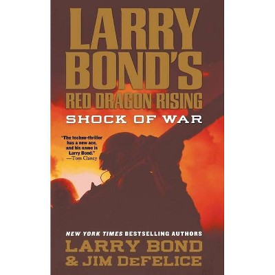 Larry Bond's Red Dragon Rising: Shock of War - by  Larry Bond & Jim DeFelice (Paperback)