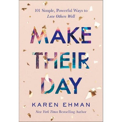 Make Their Day - by  Karen Ehman (Paperback)