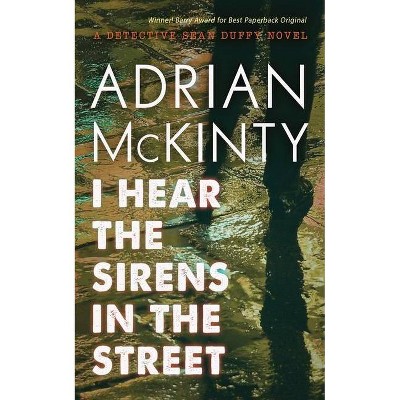 I Hear the Sirens in the Street - (Sean Duffy) by  Adrian McKinty (Paperback)