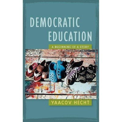 Democratic Education - by  Yaacov Hecht (Paperback)