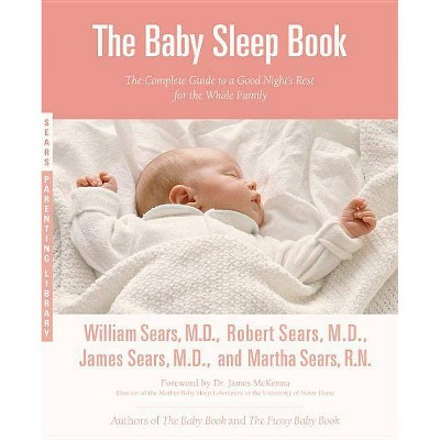 The Baby Sleep Book - (Sears Parenting Library) by  Martha Sears & Robert W Sears & William Sears & James Sears (Paperback)