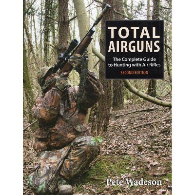  Total Airguns - 2nd Edition by  Peter Wadeson (Hardcover) 