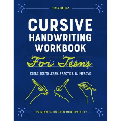 Cursive Handwriting Workbook for Teens - by  Missy Briggs (Paperback)