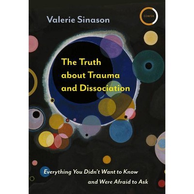 The Truth about Trauma and Dissociation - by  Valerie Sinason (Paperback)