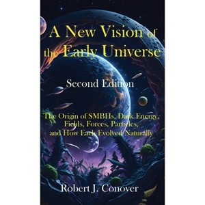 A New Vision of the Early Universe - Second Edition - 2nd Edition by  Robert J Conover (Hardcover) - 1 of 1