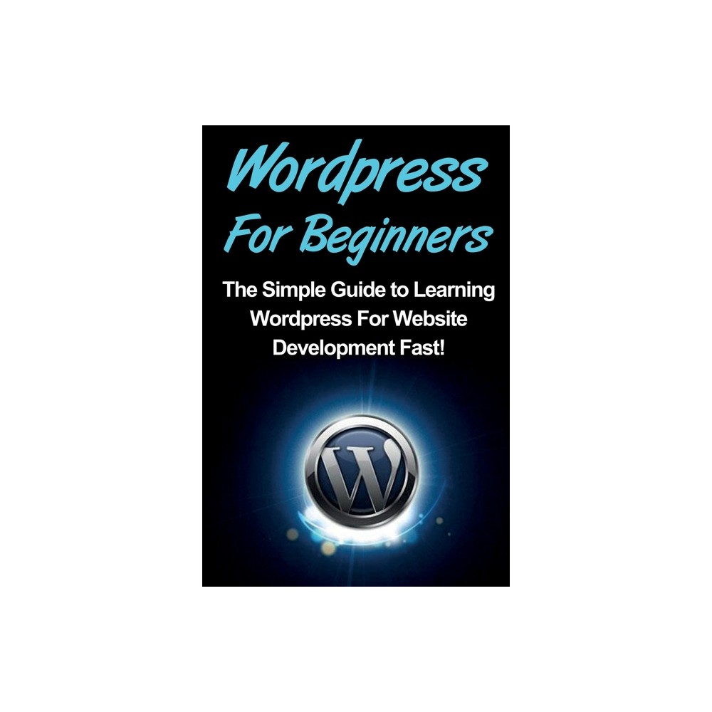 WordPress For Beginners - by Tim Warren (Paperback)