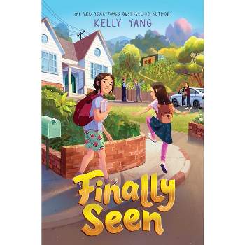 Finally Seen - by  Kelly Yang (Hardcover)