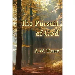 The Pursuit of God - by  A W Tozer (Paperback)