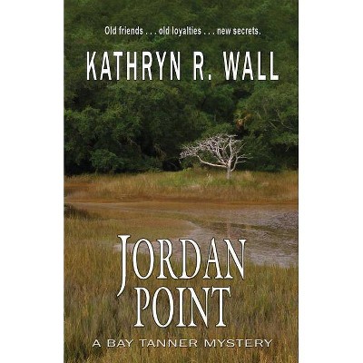 Jordan Point - by  Kathryn R Wall (Paperback)