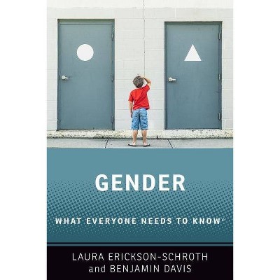 Gender - (What Everyone Needs to Know) by  Laura Erickson-Schroth & Benjamin Davis (Paperback)