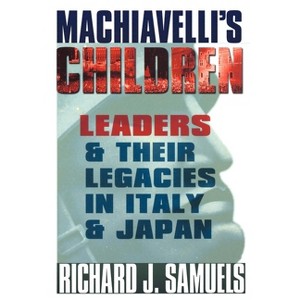 Machiavelli's Children - by  Richard J Samuels (Paperback) - 1 of 1