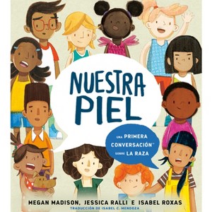 Nuestra Piel: Una Primera Conversación Sobre La Raza - (First Conversations) by  Megan Madison & Jessica Ralli (Hardcover) - 1 of 1