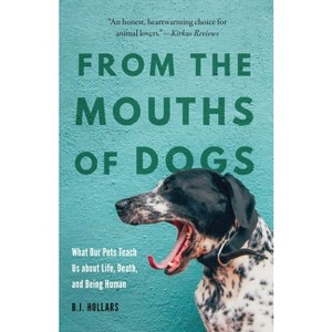 From the Mouths of Dogs - by  B J Hollars (Paperback) - 1 of 1