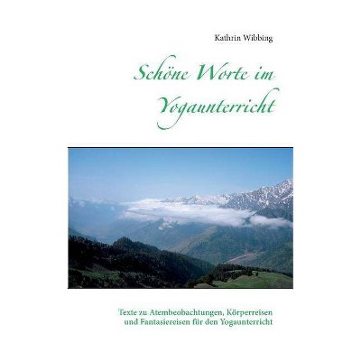 Schöne Worte im Yogaunterricht - by  Kathrin Wibbing (Paperback)