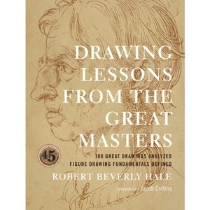 Drawing Lessons from the Great Masters - 45th Edition by  Robert Beverly Hale (Paperback) - 1 of 1