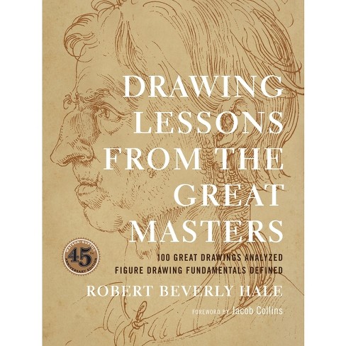 Drawing Lessons from the Great Masters - 45th Edition by  Robert Beverly Hale (Paperback) - image 1 of 1