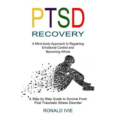 Ptsd Recovery - by  Ronald Ivie (Paperback)