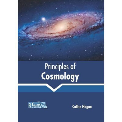 Principles of Cosmology - by  Callen Hogan (Hardcover)