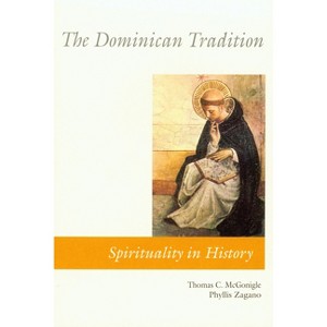 The Dominican Tradition - (Spirituality in History) by  Phyllis Zagano & Thomas McGonigle (Paperback) - 1 of 1