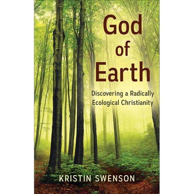 God of Earth - by  Kristin Swenson (Paperback)