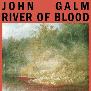 John Galm - River of Blood - Red (Colored Vinyl Red) - 1 of 1
